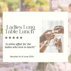 Ladies long table lunch coming soon